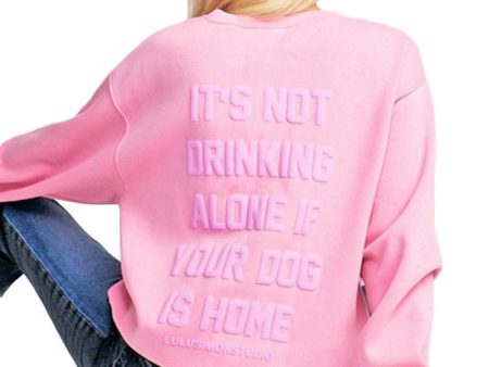 It s Not Drinking Alone Sweatshirt on Sale